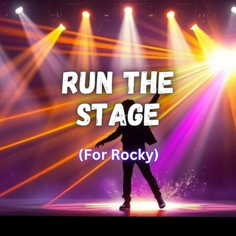 Run The Stage (For Rocky)