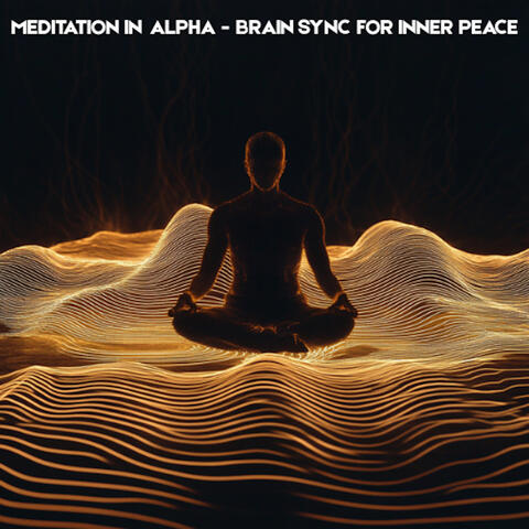 Meditation in Alpha – Brain Sync for Inner Peace