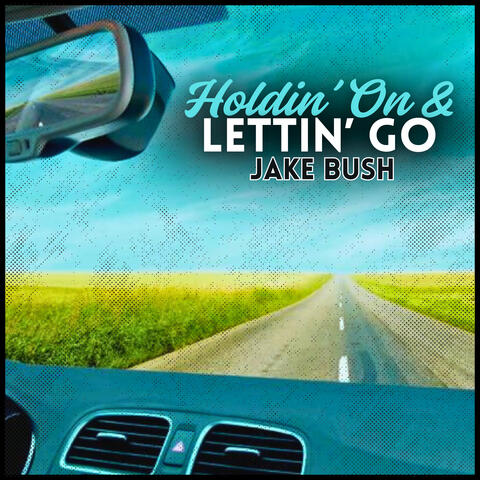 Holdin' On & Lettin' Go