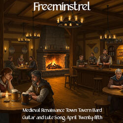 Medieval Renaissance Town Tavern Bard Guitar and Lute Song, April Twenty-fifth