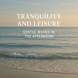 Tranquility and Leisure, Tides That Soothe the Soul