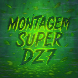 MONTAGEM SUPER DZ7