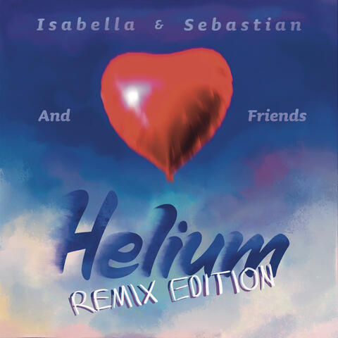 Isabella&Sebastian And Friends Helium Remix Edition