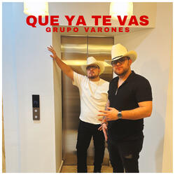 QUE YA TE VAS