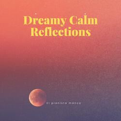 Dreamy Calm Reflections