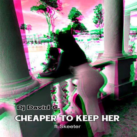 Cheaper To Keep Her