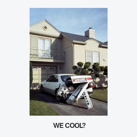 We Cool?