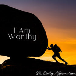 Daily Affirmation I Am Worthy