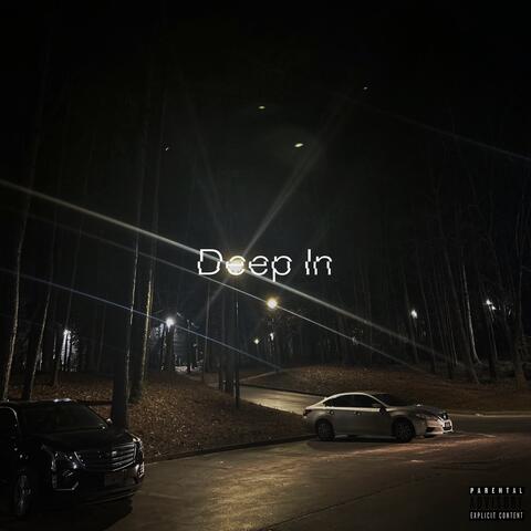 Deep In