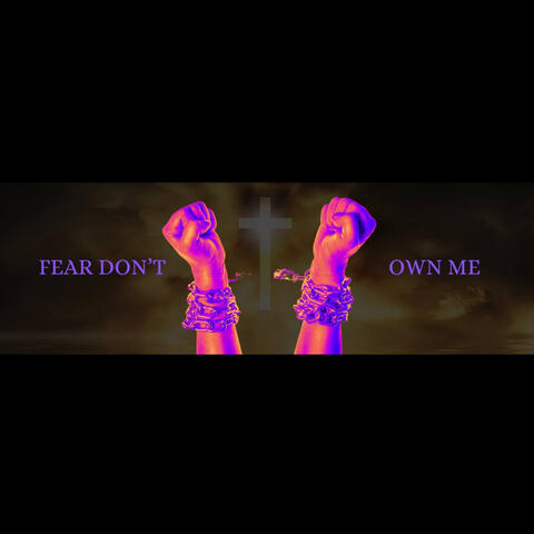 Fear Don't Own Me