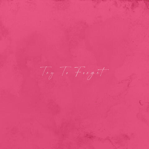 Try To Forget