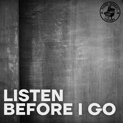 Listen Before I Go