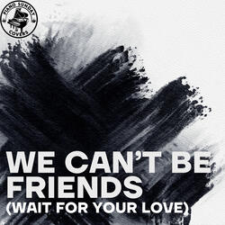 We Can't Be Friends (Wait For Your Love)