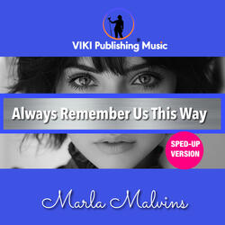 Always Remember Us This Way (Sped Up Version)
