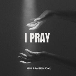 I PRAY