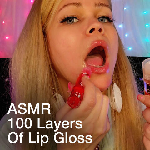 ASMR 100 Layers of Lip Gloss (Extreme Mouth Sounds)