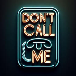 Don't Call Me - Extended