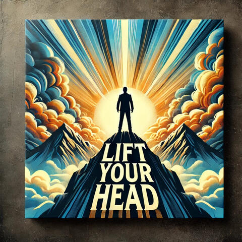 Lift your head