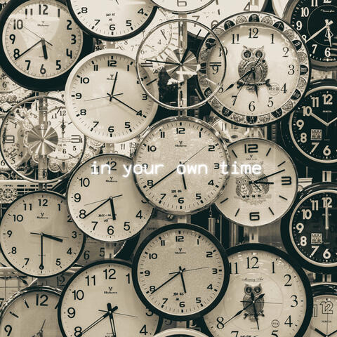 in your own time
