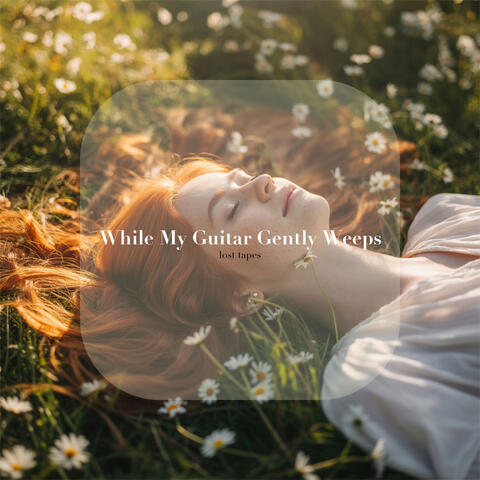 While My Guitar Gently Weeps