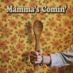 Mamma's Comin