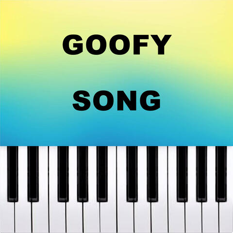 Goofy Song