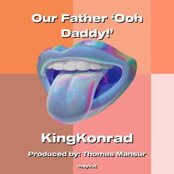 Our Father ‘Ooh Daddy!’