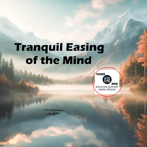 Tranquil Easing of the Mind
