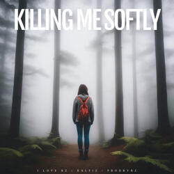 Killing Me Softly