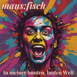In meiner bunten lauten Welt