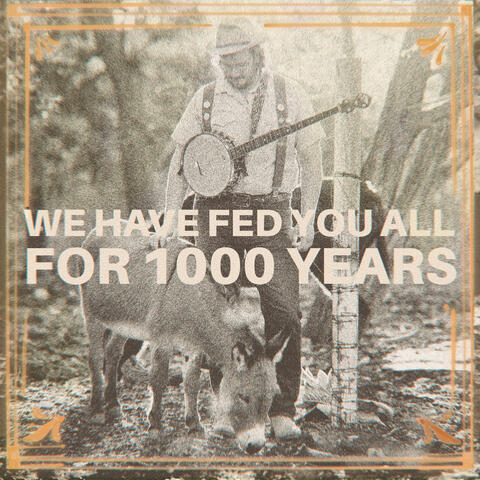 We Have Fed You All for 1000 Years