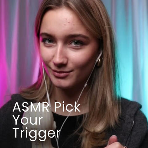 Pick Your Favorite Trigger - Interactive ASMR