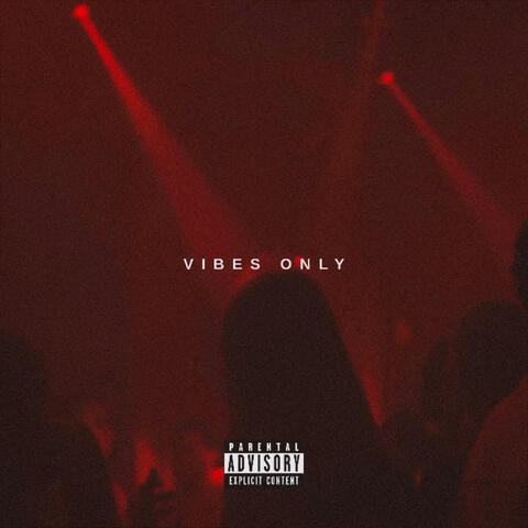 VIBES ONLY