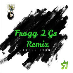 Frogg 2'Gs Remix