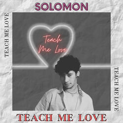 Teach Me Love