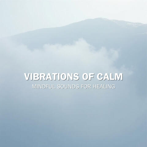 Vibrations of Calm: Mindful Sounds for Healing