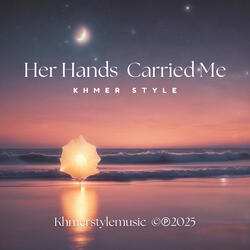 Her Hands Carried Me