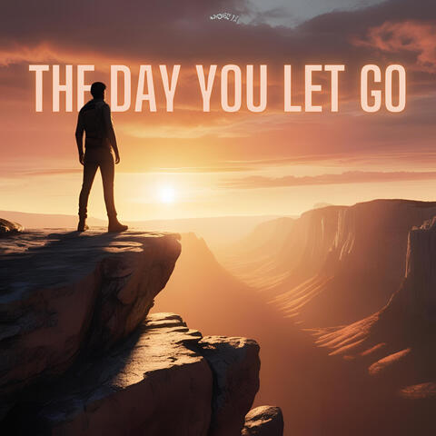 The Day You Let Go