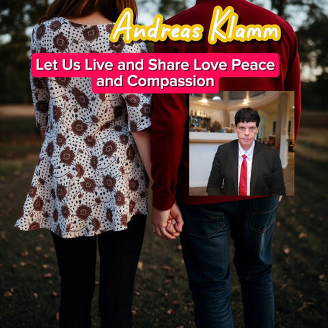 Let Us Live and Share Love Peace and Compassion