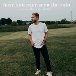 Have You Ever Seen The Rain