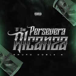 El Que Persevera Alcanza