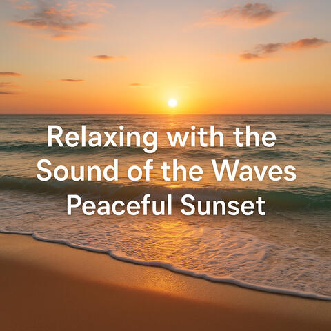 Relaxing with the Sound of the Waves, Peaceful Sunset