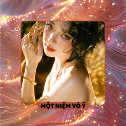 Một Niệm Vô Ý (Remix)