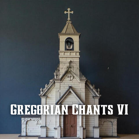 Gregorian Chants VI