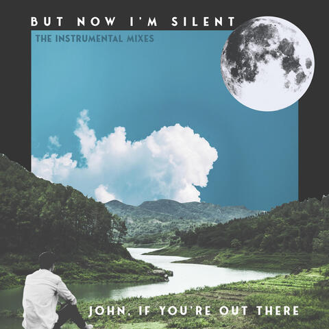 But Now I'm Silent - The Instrumental Mixes