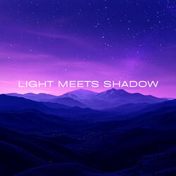 Light Meets Shadow