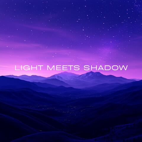 Light Meets Shadow