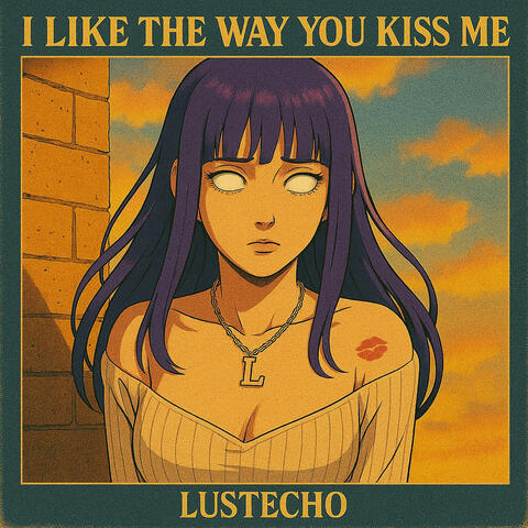 I Like The We You Kiss Me