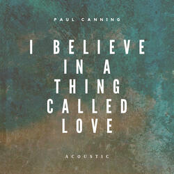 I Believe In a Thing Called Love