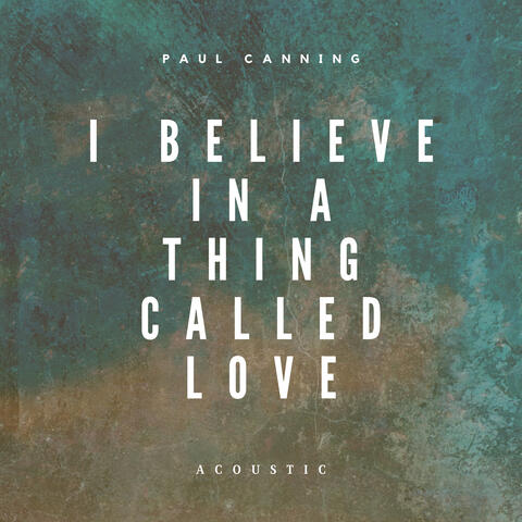 I Believe In a Thing Called Love
